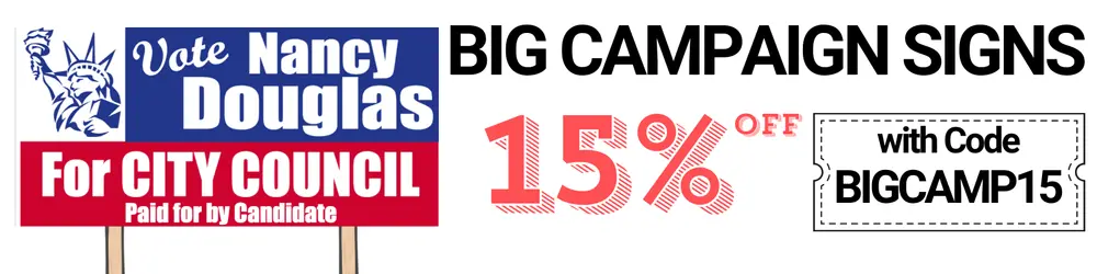 Large political campaign signs - 15% off